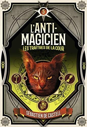 L'Anti-magicien (5) :  Les traîtres de la cour