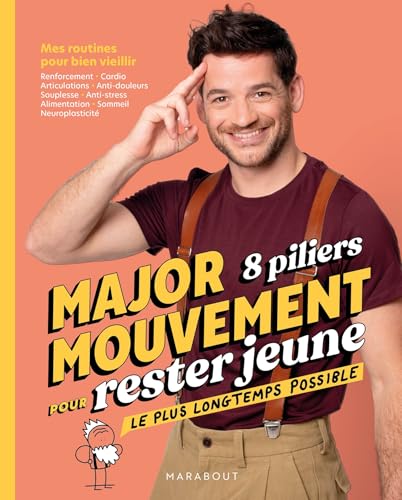 Major Mouvement : 8 piliers pour rester jeune le plus longtemps possible