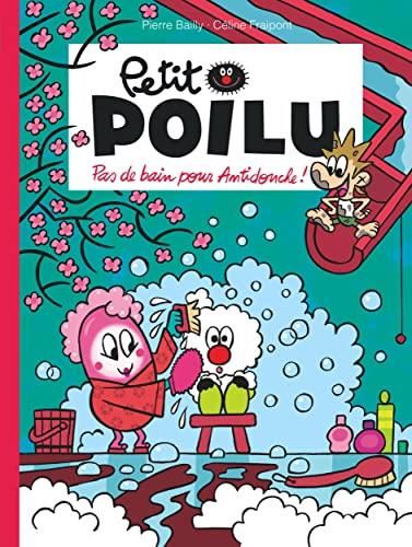 Petit Poilu (25) : Pas de bain pour Antidouche !